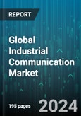 Global Industrial Communication Market by Communication Protocol (Fieldbus, Industrial Ethernet, Wireless), Component (Hardware, Services, Software), Industry Vertical - Forecast 2024-2030- Product Image