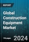 Global Construction Equipment Market by Equipment Type (Concrete & Road Construction Equipment, Construction Vehicles, Earth Moving Equipment), Power Source (Diesel, Electric, Hybrid), End-Use - Forecast 2024-2030 - Product Image
