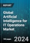 Global Artificial Intelligence for IT Operations Market by Component (Platform, Services), Function (Application Performance Management, Infrastructure Management, Network & Security Management), Deployment, Industry - Forecast 2024-2030 - Product Thumbnail Image
