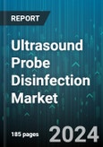 Ultrasound Probe Disinfection Market by Product, Process, End User - Global Forecast 2025-2030- Product Image