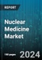 Nuclear Medicine Market by Product Type (Diagnostic Radiopharmaceuticals, Therapeutic Nuclear Medicine), Mode Of Administration (Intravenous Injection, Oral Ingestion), Usage, Application, End Users - Global Forecast 2025-2030 - Product Thumbnail Image