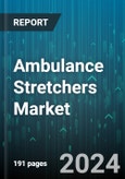 Ambulance Stretchers Market by Product, Technology, End-User - Global Forecast 2025-2030- Product Image