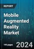 Mobile Augmented Reality Market by Implementation, Device, Component, Industry - Global Forecast 2025-2030- Product Image