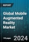 Global Mobile Augmented Reality Market by Implementation (Marker-Based Augmented Reality, Markerless Augmented Reality), Device (Personal Digital Assistants or Handheld Game Consoles, Smart Glasses & Wearables, Smartphones), Component, Industry - Forecast 2024-2030 - Product Image