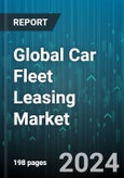 Global Car Fleet Leasing Market by Leasing Type (Closed-End Leases, Open-End Leases), Service Type (Car Leasing Services, Car Maintenance Services, Consulting and Advisory Services), Vehicle Type, Fuel Type, End-user - Forecast 2024-2030- Product Image