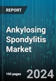 Ankylosing Spondylitis Market by Drug, Type of Molecule, Mechanism Of Action, Route Of Administration, Dosage Forms, End User - Global Forecast 2025-2030- Product Image