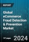 Global eCommerce Fraud Detection & Prevention Market by Fraud Type (Card Testing, Credit Card Fraud, Friendly Fraud), Organization Size (Large Enterprises, Small & Medium-sized Enterprises), Industry, Deployment - Forecast 2024-2030 - Product Image