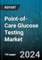 Point-of-Care Glucose Testing Market by Product, Mode of Purchase, End-User - Global Forecast 2025-2030 - Product Image