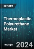 Thermoplastic Polyurethane Market by Raw Material, Type, End-User - Global Forecast 2025-2030- Product Image