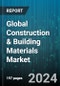 Global Construction & Building Materials Market by Material (Aggregates, Bricks, Cement), Function (Architectural Materials, Auxiliary Materials, Structural Materials), Building Type, Distribution Channel - Forecast 2024-2030 - Product Image