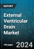 External Ventricular Drain Market by Indication, End-User - Global Forecast 2025-2030- Product Image