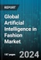 Global Artificial Intelligence in Fashion Market by Product Type (Accessories, Apparel, Beauty & Cosmetics), Component (Services, Solution), Deployment, Application, End-User - Forecast 2024-2030 - Product Image