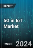 5G in IoT Market by Range, Technology, Component, Industry - Global Forecast 2025-2030- Product Image