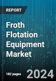 Froth Flotation Equipment Market by Machine Type, Component, Application - Global Forecast 2025-2030- Product Image