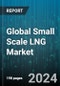 Global Small Scale LNG Market by Function (LNG Transfer, Logistics, Production), Type (Liquefaction, Regasification), Application, Mode of Supply - Forecast 2024-2030 - Product Image