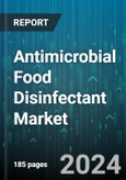 Antimicrobial Food Disinfectant Market by Form, Application, End Use - Global Forecast 2025-2030- Product Image