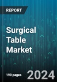 Surgical Table Market by Technology, Surgery Type, Material, End-use - Global Forecast 2025-2030- Product Image