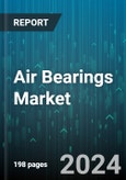 Air Bearings Market by Type, Speed Capacity, Application, End User - Global Forecast 2025-2030- Product Image