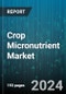 Crop Micronutrient Market by Product, Form, Crop, Application - Global Forecast 2025-2030 - Product Image