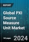 Global PXI Source Measure Unit Market by Channel (1 Channel, 2 Channel, 4 Channel), Application (Green Energy Products, LED, Nanomaterials), End-User - Forecast 2024-2030 - Product Thumbnail Image