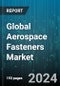 Global Aerospace Fasteners Market by Material (Aluminum, Steel, Super Alloys), Product (Nuts & Bolts, Retaining Rings, Rivets), Application, End User - Forecast 2024-2030 - Product Image