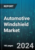 Automotive Windshield Market by Glass Type, Position, Technology, Distribution Channel, Vehicle - Global Forecast 2025-2030- Product Image