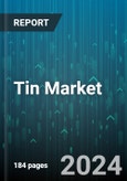 Tin Market by Product, Application, End-user - Global Forecast 2025-2030- Product Image