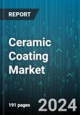 Ceramic Coating Market by Type, Technology, End-User - Global Forecast 2025-2030- Product Image