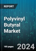 Polyvinyl Butyral Market by Application, End Use - Global Forecast 2025-2030- Product Image