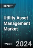 Utility Asset Management Market by Utility Type, Component, Application - Global Forecast 2025-2030- Product Image