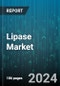 Lipase Market by Source, Application - Global Forecast 2025-2030 - Product Image