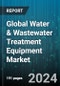 Global Water & Wastewater Treatment Equipment Market by Type (Desalination Equipment, Disinfection Equipment, Filtration Equipment), Technology (Primary Treatment, Secondary Treatment, Tertiary Treatment), Method, Application - Forecast 2024-2030 - Product Image