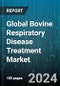 Global Bovine Respiratory Disease Treatment Market by Disease Type (Diphtheria, Pneumonia, Upper Respiratory Tract Infections), Treatment Type (Antibiotics, Immunomodulators, Vaccines), Distribution Channel - Forecast 2024-2030 - Product Image
