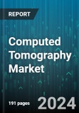 Computed Tomography Market by Type, Application, End-User - Global Forecast 2025-2030- Product Image