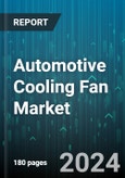 Automotive Cooling Fan Market by Type, Distribution, Vehicle Type - Global Forecast 2025-2030- Product Image