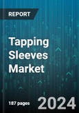 Tapping Sleeves Market by Material, Inches, Fluid Motion, Application - Global Forecast 2025-2030- Product Image