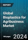 Global Bioplastics for Agribusiness Market by Type (Aliphatic Polyesters, Cellulose-Based Bioplastics, Organic Polyethylene: Poly), End-of-Life (Biodegradable, Compostable, Degradable), Application - Forecast 2024-2030- Product Image