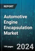 Automotive Engine Encapsulation Market by Product Type, Material, Fuel Type, Vehicle Class - Global Forecast 2025-2030- Product Image