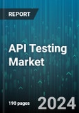 API Testing Market by Component, Deployment Type, Vertical - Global Forecast 2025-2030- Product Image