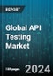 Global API Testing Market by Component (API Testing Services, API Testing Tools/Software), Deployment Type (Cloud, On-Premises), Vertical - Forecast 2024-2030 - Product Image