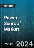 Power Sunroof Market by Vehicle Type, Windshield Type - Global Forecast 2025-2030- Product Image