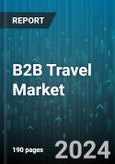 B2B Travel Market by Travel Type (Adventure Travel, Bleisure Travel, Business Travel), Service Type (Accommodations, Bookings, Tour Packages), Travel Budget, Marketing Channel, Duration of Travel, Company Size, Customer Type, Booking Channel - Global Forecast 2025-2030- Product Image