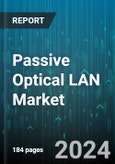 Passive Optical LAN Market by Component, End User - Global Forecast 2025-2030- Product Image