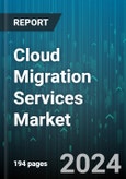 Cloud Migration Services Market by Service Type, Application, Deployment, Vertical - Global Forecast 2025-2030- Product Image