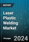 Laser Plastic Welding Market by Laser Type, Method, Systems, Application, End User - Global Forecast 2025-2030- Product Image