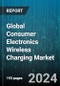 Global Consumer Electronics Wireless Charging Market by Product (Receiver IC & Modules, Transmitter IC & Modules, Transmitter Systems), Technology (Inductive, Radio Frequency, Resonant), Device - Forecast 2024-2030 - Product Thumbnail Image