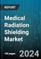 Medical Radiation Shielding Market by Product, Solution, End-User - Global Forecast 2025-2030 - Product Thumbnail Image