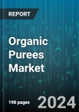 Organic Purees Market by Type, Packaging Type, Processing Method, Application, Distribution Channel - Global Forecast 2025-2030- Product Image