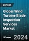 Global Wind Turbine Blade Inspection Services Market by Services (Condition Assessment or Inspection, Non-Destructive Examination, Process Safety Management), Location (Off Shore, Onshore) - Forecast 2024-2030 - Product Image