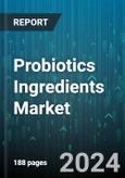 Probiotics Ingredients Market by Source (Bacteria, Yeast), Form (Dry Form, Liquid Form), Sales Channel, Application, End User - Global Forecast 2025-2030- Product Image